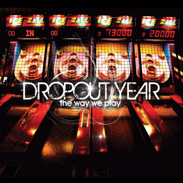 Dropout Year The Way We Play, 2009