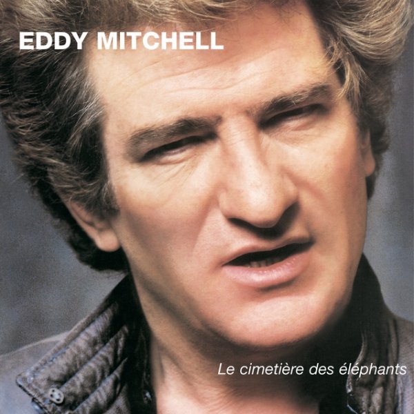 Album Eddy Mitchell - Le Cimetiere Des Elephants