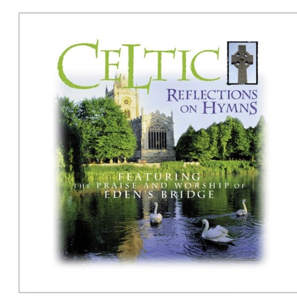 Eden's Bridge Celtic Reflections On Hymns, 1999