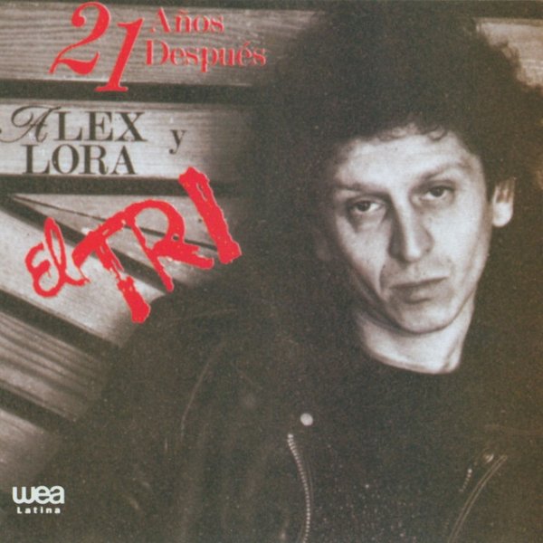 21 Años después Alex Lora y El Tri Album 