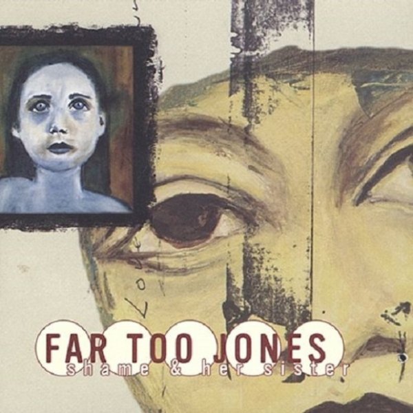 Far Too Jones Shame & Her Sister, 2000