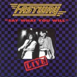 Fastway Live - Say What You Will, 1991