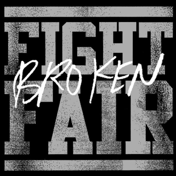 Fight Fair Broken, 2024