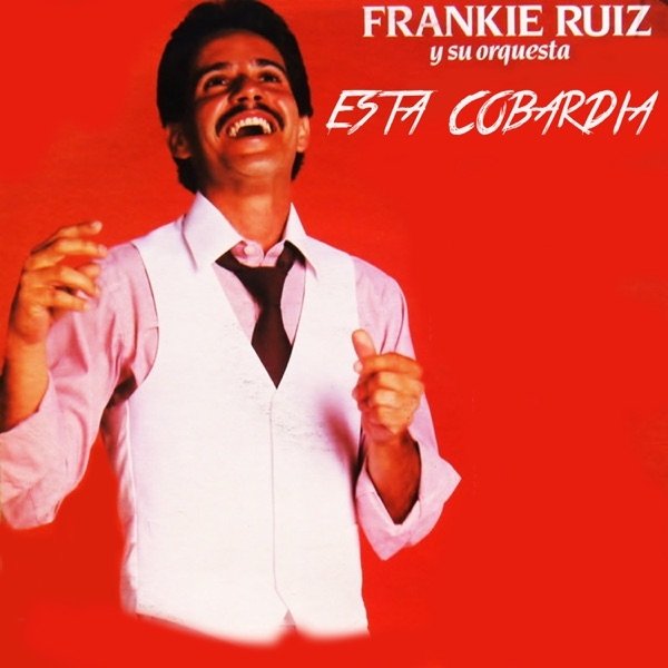 Frankie Ruiz Esta Cobardía, 1985