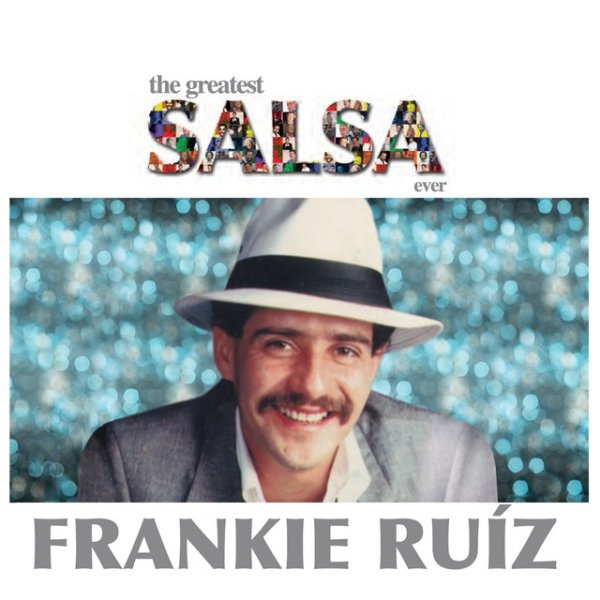 Album Frankie Ruiz - The Greatest Salsa Ever