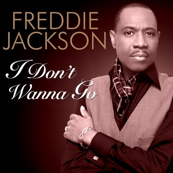 Freddie Jackson I Don't Wanna Go, 2010