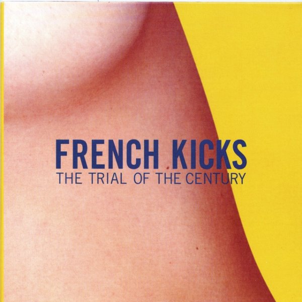 Album French Kicks - The Trial Of The Century