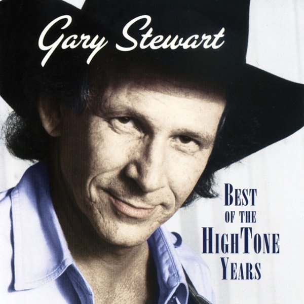 Gary Stewart Best Of The Hightone Years, 2002