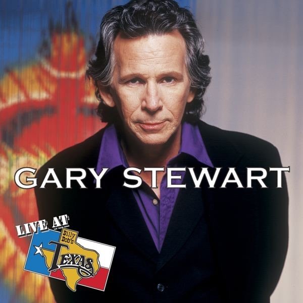 Live at Billy Bob's Texas: Gary Stewart - album