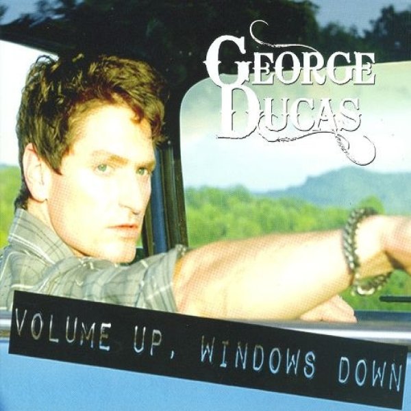 George Ducas Volume Up, Windows Down, 2010