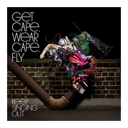 Get Cape. Wear Cape. Fly Keep Singing Out, 2008