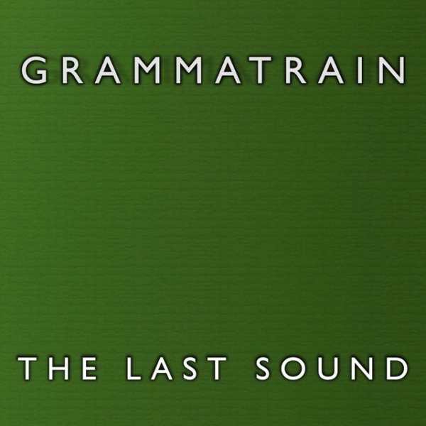 Album Grammatrain - The Last Sound