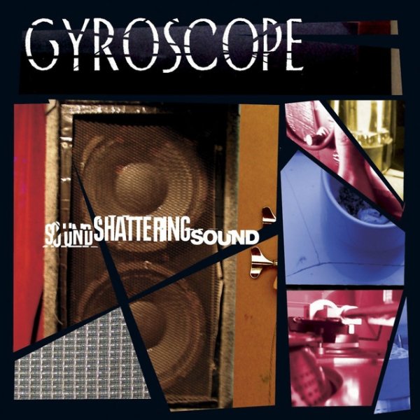 Album Gyroscope - Sound Shattering Sound