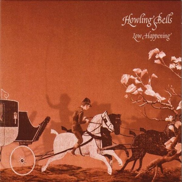 Howling Bells Low Happening, 2005