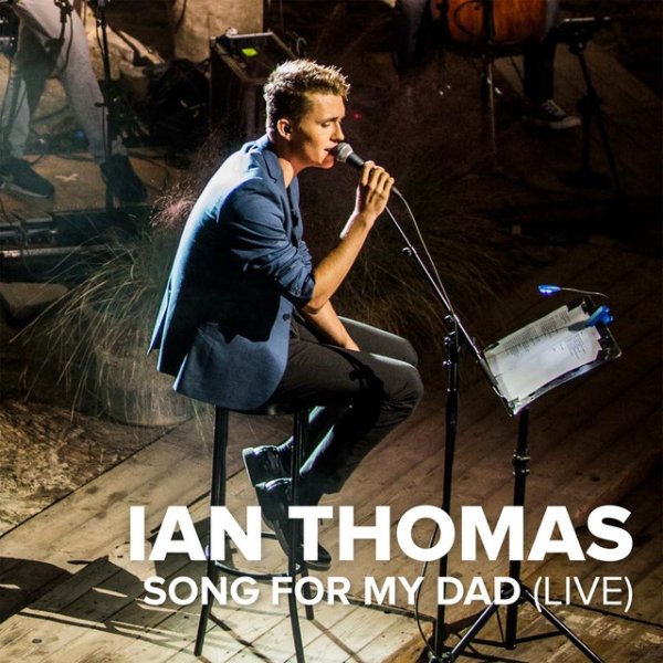 Ian Thomas Song For My Dad, 2016