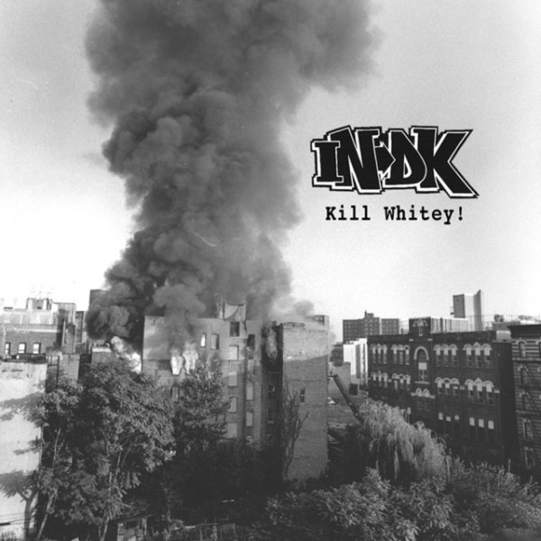 Album INDK - Kill Whitey!