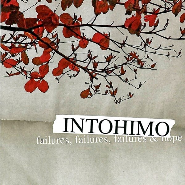 Intohimo Failures, Failures, Failures & Hope, 2007