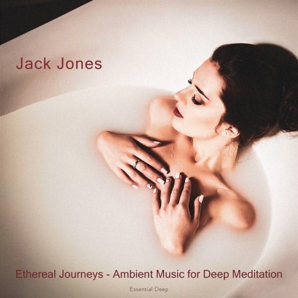 Album Jack Jones - Ethereal Journeys - Ambient Music For Deep Meditation