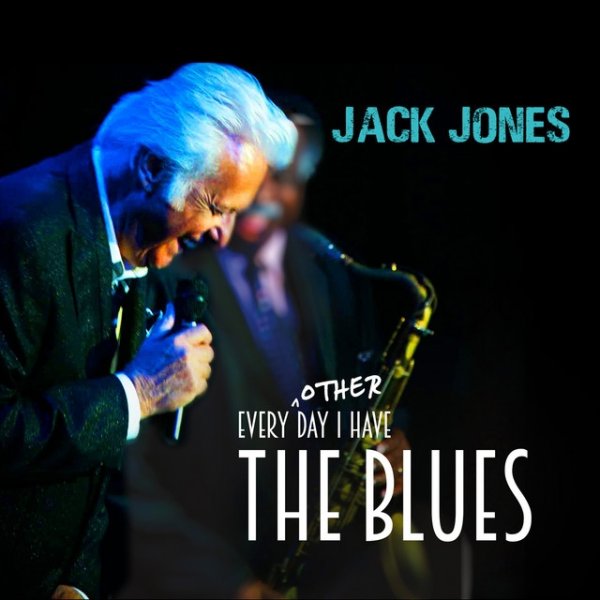 Jack Jones Every Other Day I Have the Blues, 2021