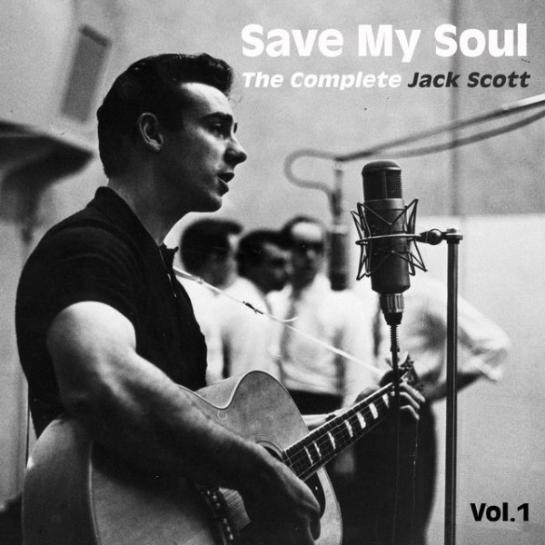 Album Jack Scott - Save My Soul - The Complete Jack Scott, Vol. 1