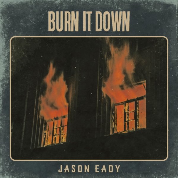 Jason Eady Burn It Down, 2023