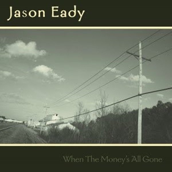 Jason Eady When the Money's All Gone, 2009