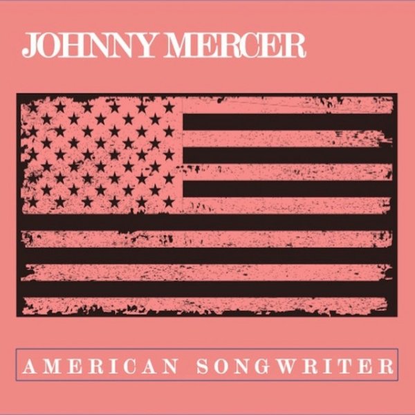 Johnny Mercer Johnny Mercer: American Songwriter, 2019