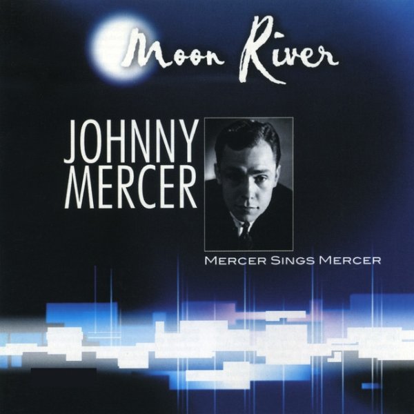 Johnny Mercer Moon River, 2009