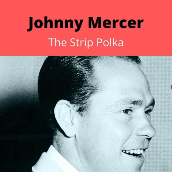 Johnny Mercer The Strip Polka, 2023