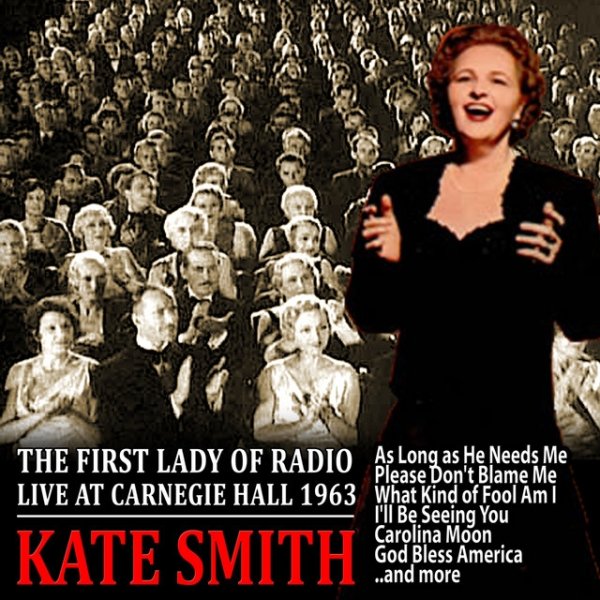 Album Kate Smith - The First Lady of Radio - Live At Carnegie Hall 1963