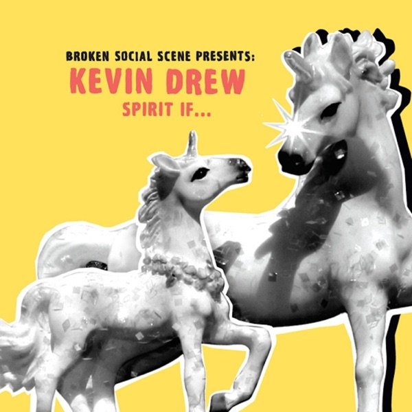 Kevin Drew Spirit If..., 2007