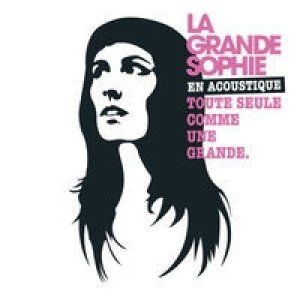 La Grande Sophie En Acoustique Toute Seule Comme Une Grande, 2008