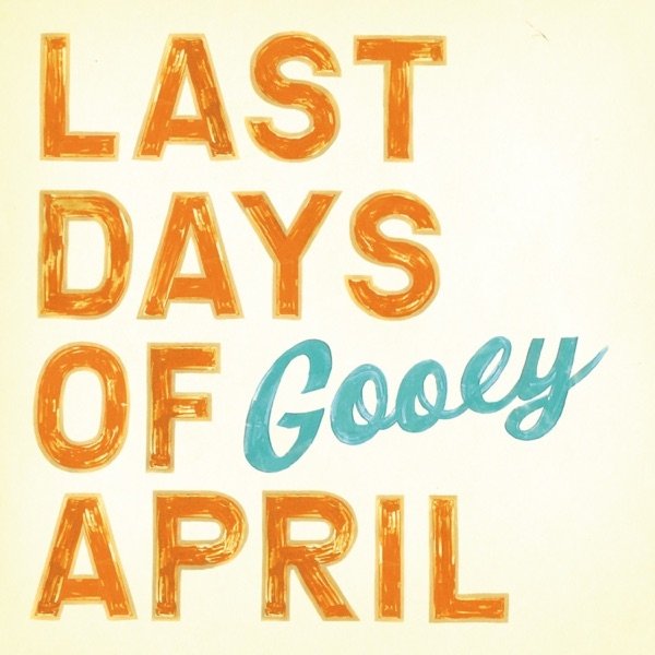 Last Days Of April Gooey, 2010