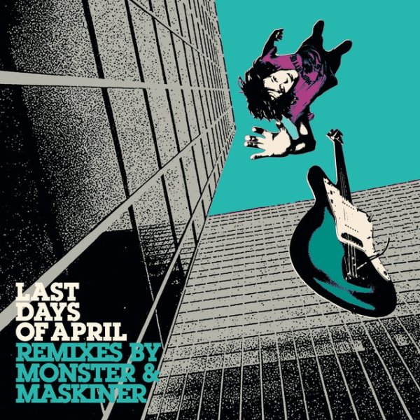 Last Days Of April Remixed By Monster & Maskiner, 2008