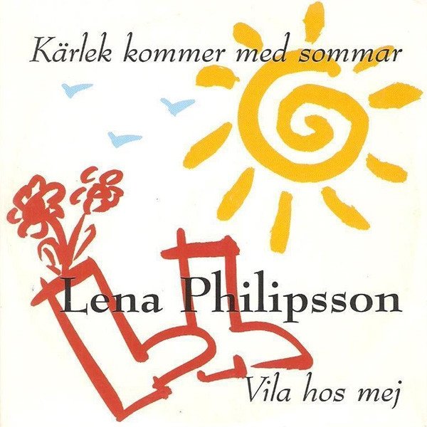 Album Lena Philipsson - Kärlek Kommer Med Sommar / Vila Hos Mej