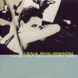 Lena Philipsson Tänk Om Jag Aldrig Mer, 1997