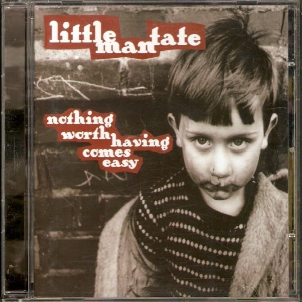 Little Man Tate Nothing Worth Having Comes Easy, 2008