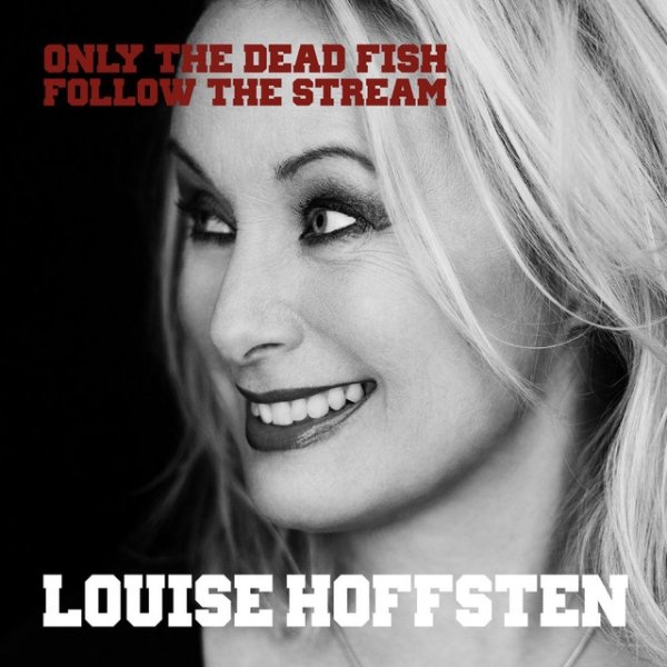 Album Louise Hoffsten - Only The Dead Fish Follow The Stream