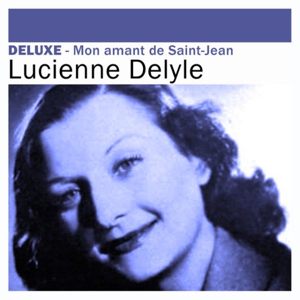 Lucienne Delyle Deluxe: Mon amant de Saint-Jean, 2012