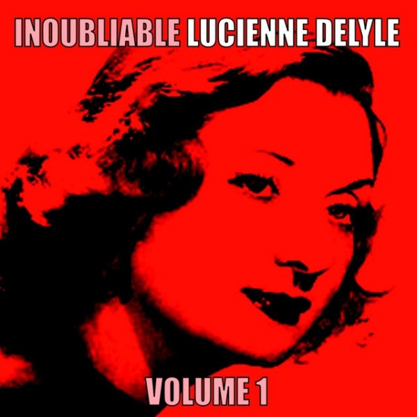 Lucienne Delyle Inoubliable Lucienne Delyle, Volume 1, 2010