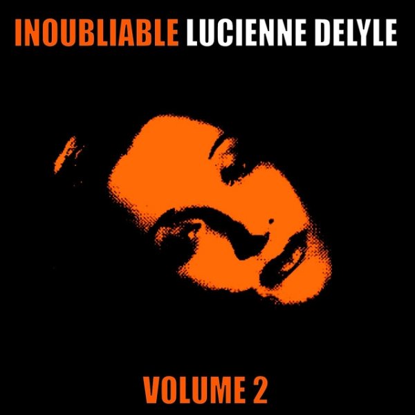 Inoubliable Lucienne Delyle, Volume 2 - album