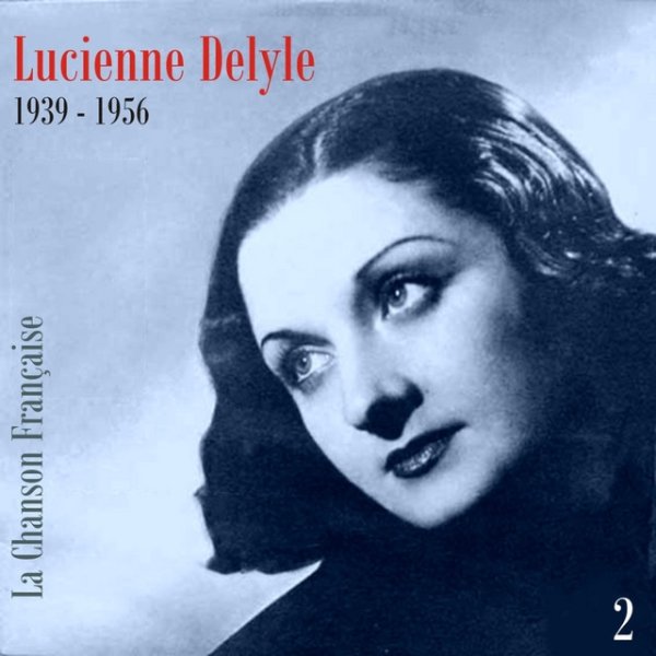 La Chanson Française / Lucienne Delyle (1939 - 1956), Volume 2 - album