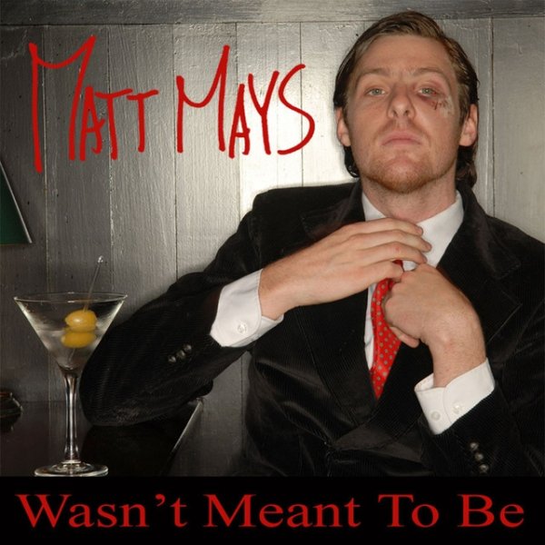 Matt Mays Wasn't Meant To Be, 2007