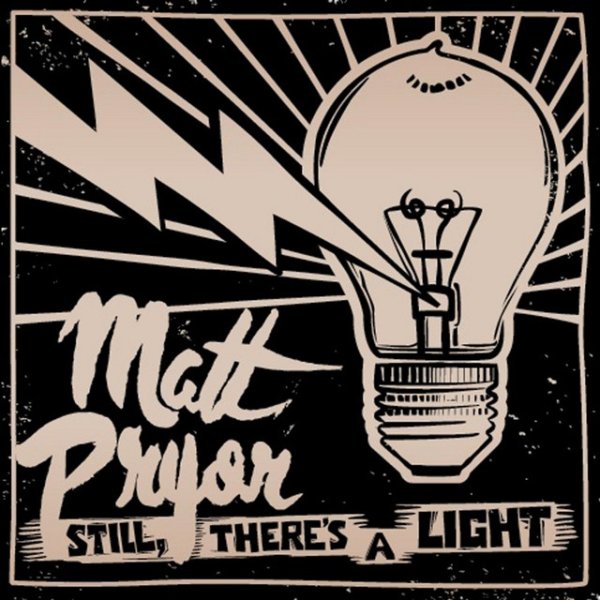 Matt Pryor Still, There's a Light, 2012