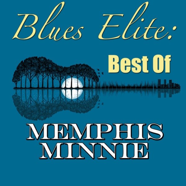 Memphis Minnie Blues Elite: Best Of Memphis Minnie, 2015