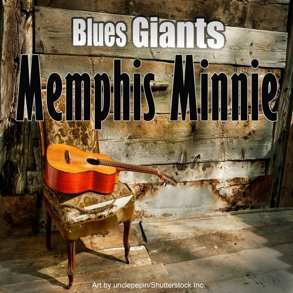 Memphis Minnie Blues Giants: Memphis Minnie, 2012