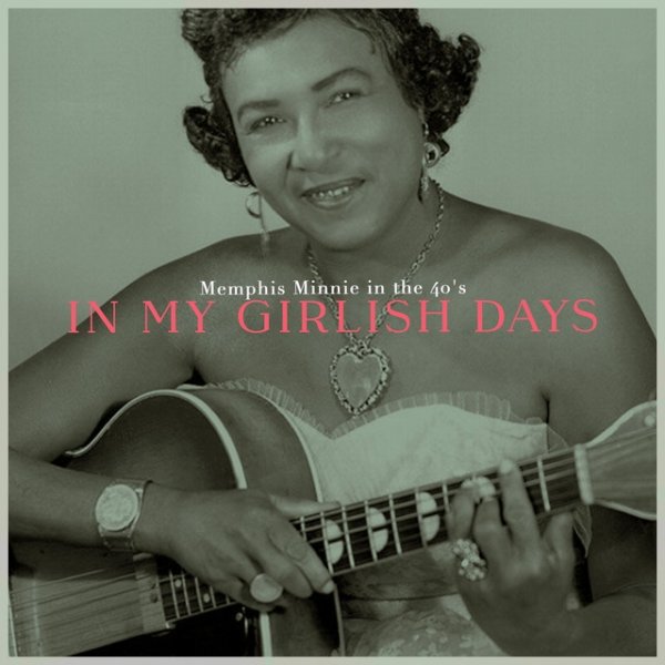 Album Memphis Minnie - In My Girlish Days - Memphis Minnie in the 40