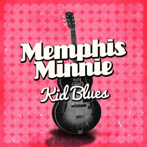 Album Memphis Minnie - Kid Blues