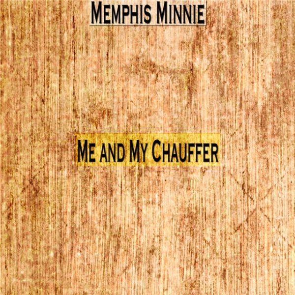 Memphis Minnie Me and My Chauffer, 2014