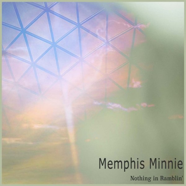 Memphis Minnie Nothing in Ramblin', 2015